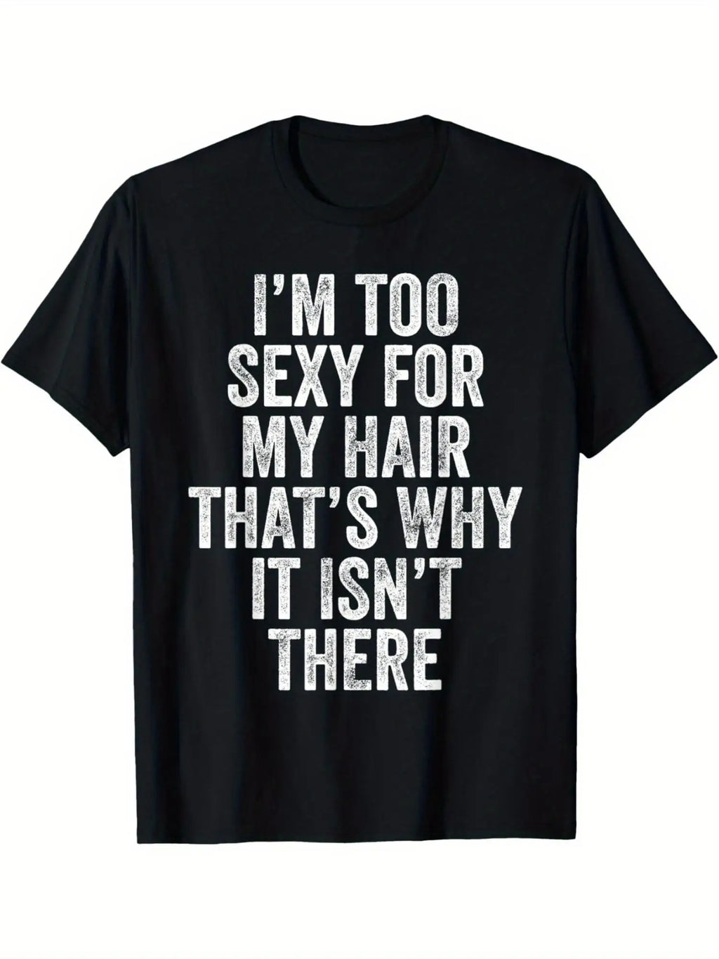 Soft Cotton Men's "I'm Too Sexy for My Hair" Bald Joke T-Shirt | Casual Attire - Crew Neck, Short Sleeve